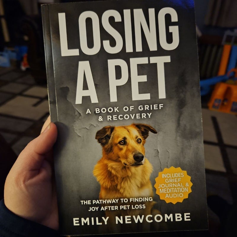 Losing a Pet: A Book of Grief & Recovery