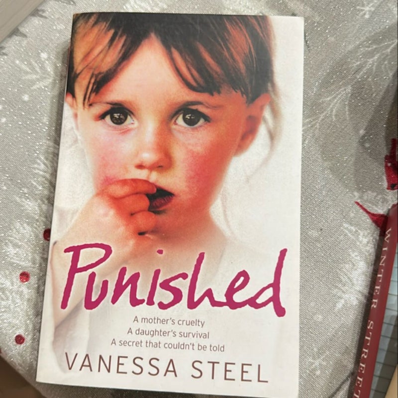 Punished: a Mother's Cruelty. a Daughter's Survival. a Secret That Couldn't Be Told