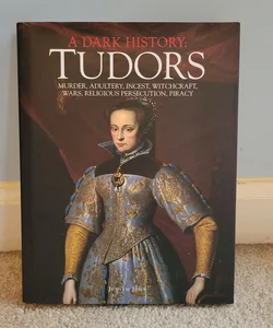 A Dark History : Tudors