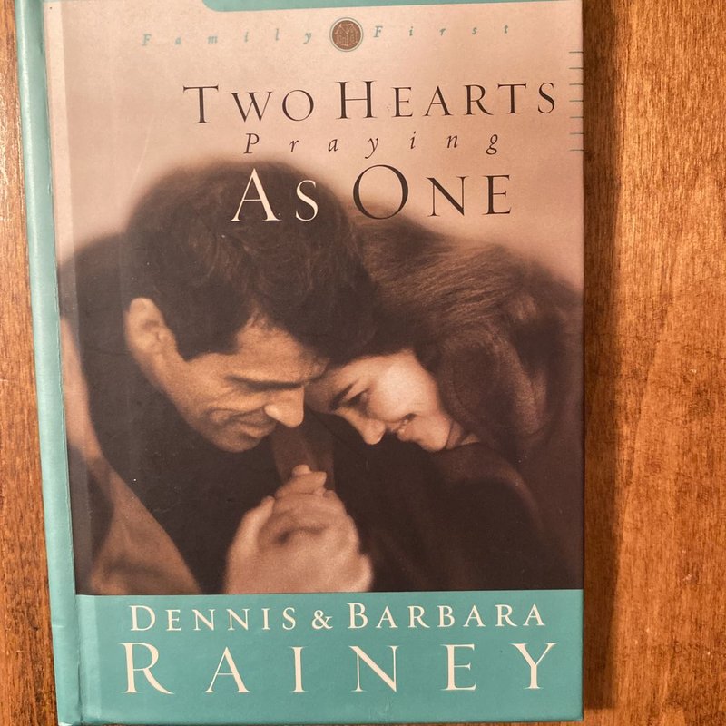Two Hearts Praying As One by Dennis Rainey, Barbara Rainey