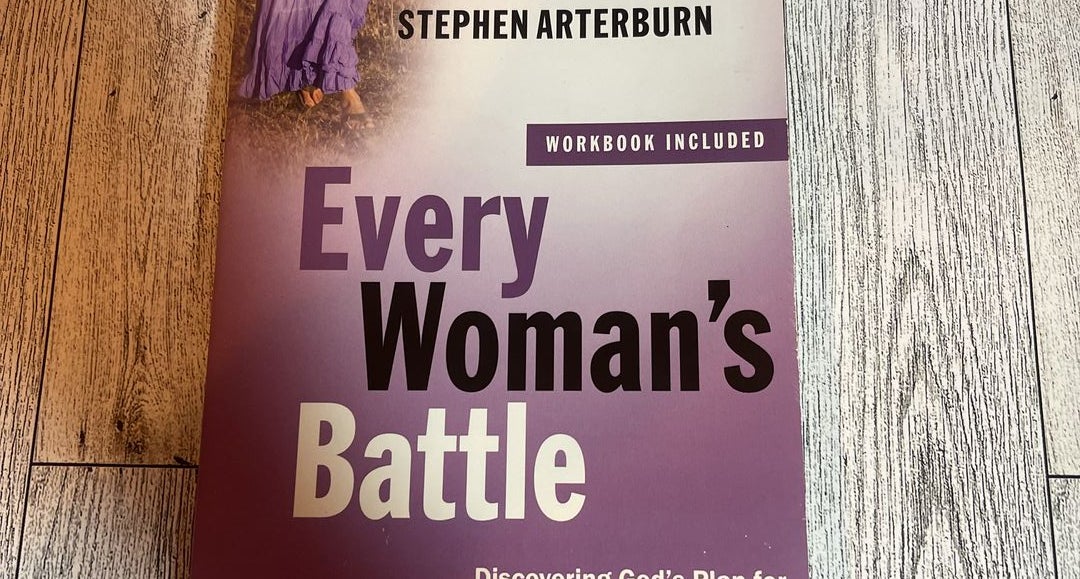 Every Woman's Battle: Discovering God's Plan for Sexual and Emotional  Fulfillment