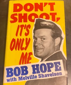 Vintage Don't Shoot, It's Only Me - 1990 Bob Hope