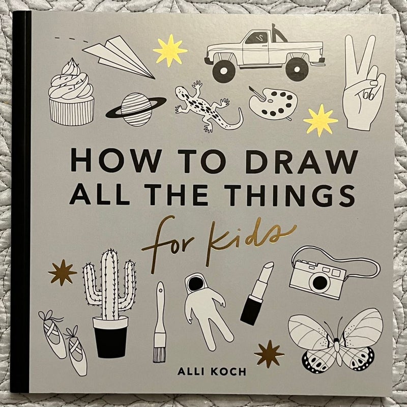 All the Things: How to Draw Books for Kids - (How to Draw for Kids) by Alli  Koch (Paperback)