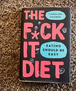 The F*ck It Diet