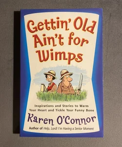 Gettin' Old Ain't for Wimps