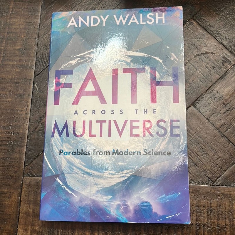 Faith Across the Multiverse by Andy Walsh
