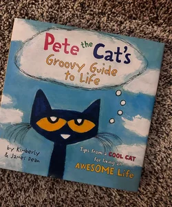 Pete the Cat's Groovy Guide to Life