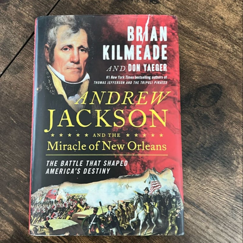 Andrew Jackson and the Miracle of New Orleans