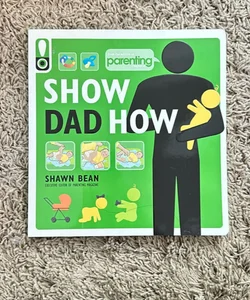 Show Dad How (Parenting Magazine)