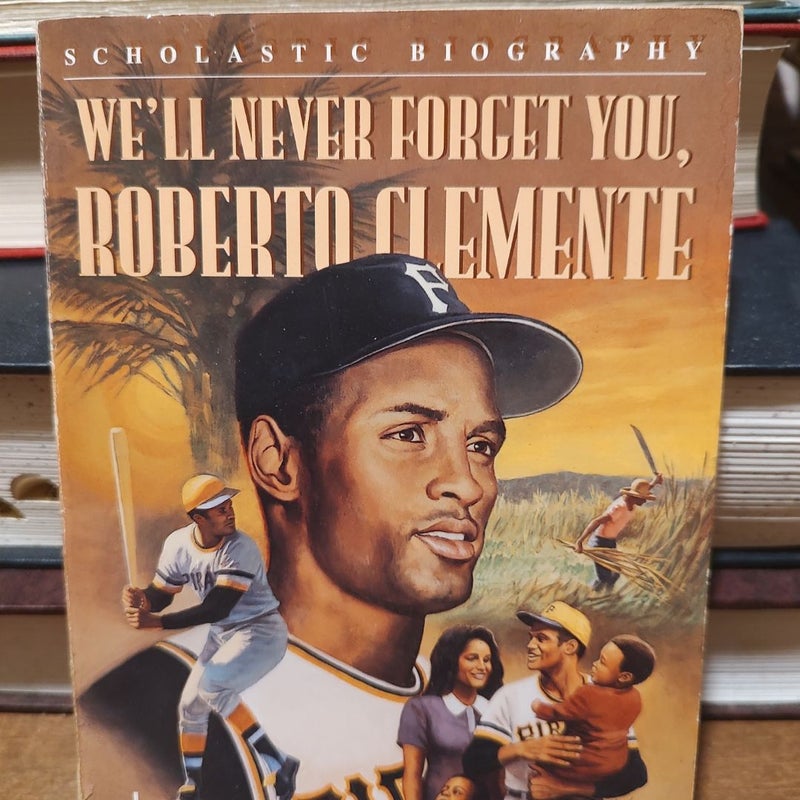 We'll never forget you, Robert Clemente 