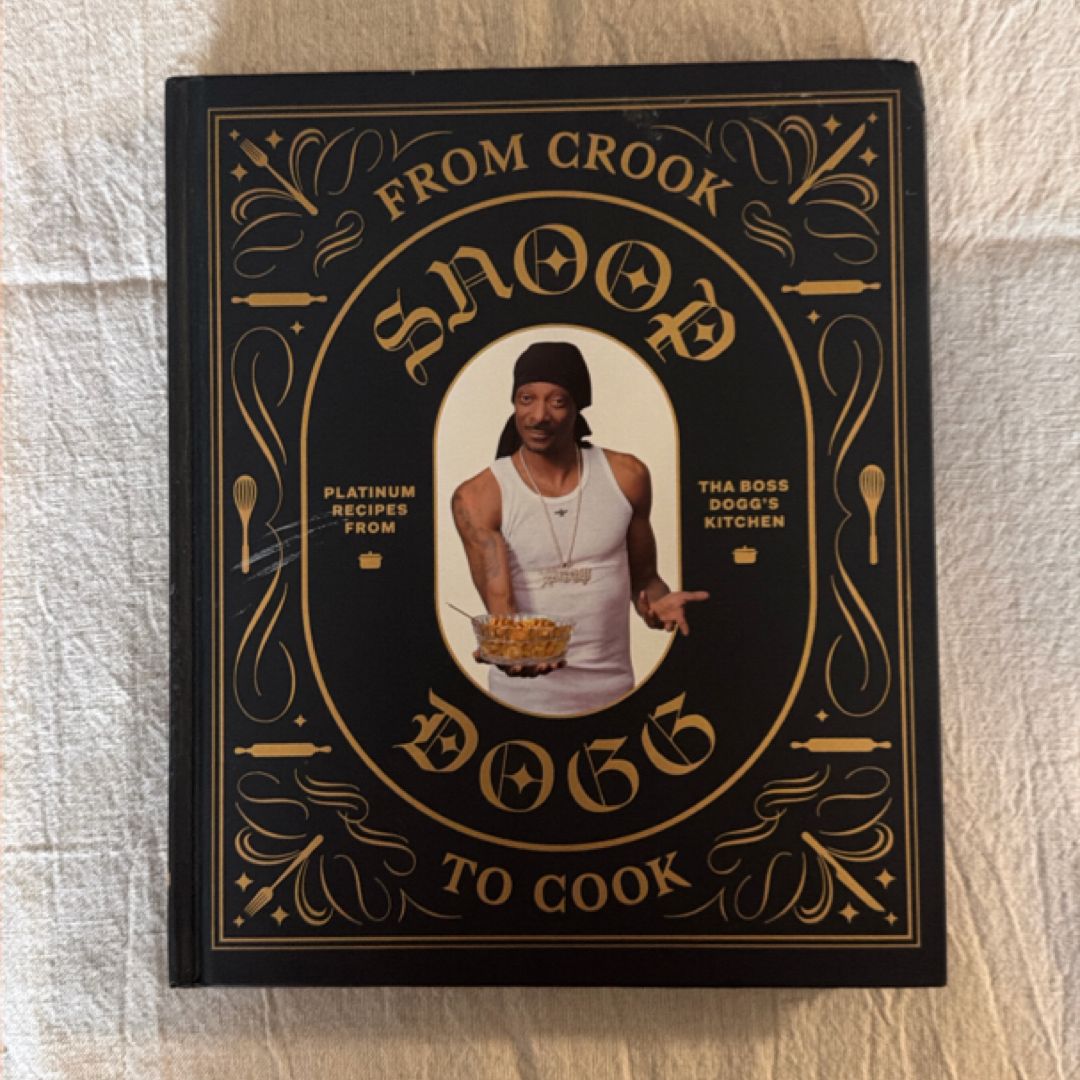 From Crook to Cook: Platinum Recipes from Tha Boss Dogg's Kitchen (Snoop Dogg Cookbook, Celebrity Cookbook with Soul Food Recipes)