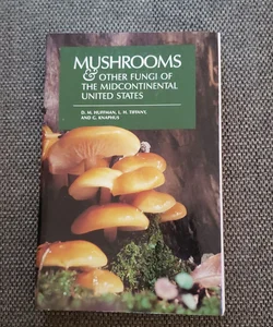 Mushrooms and Other Fungi of the Midcontinental United States