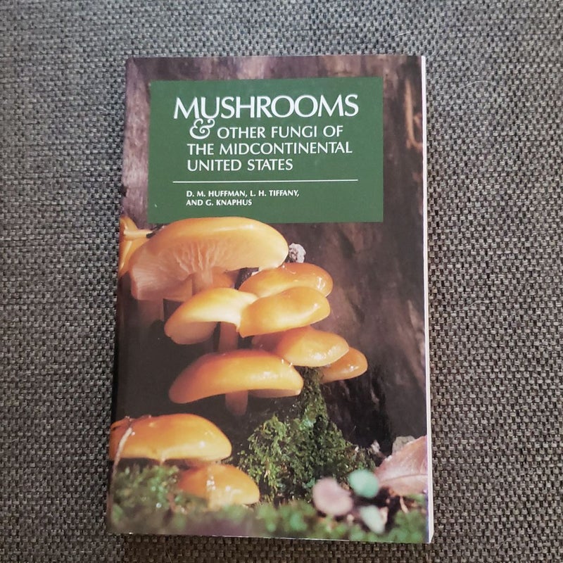 Mushrooms and Other Fungi of the Midcontinental United States