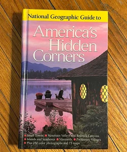 National Geographic Guide to America's Hidden Corners