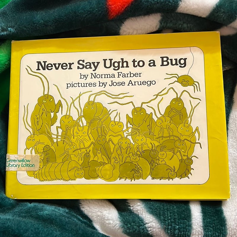 Never Say Ugh to a Bug