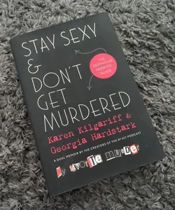 Stay Sexy & Don't Get Murdered the Definitive How To Guide