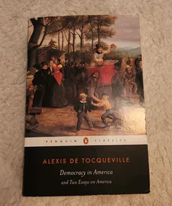 Democracy in America and Two Essays on America