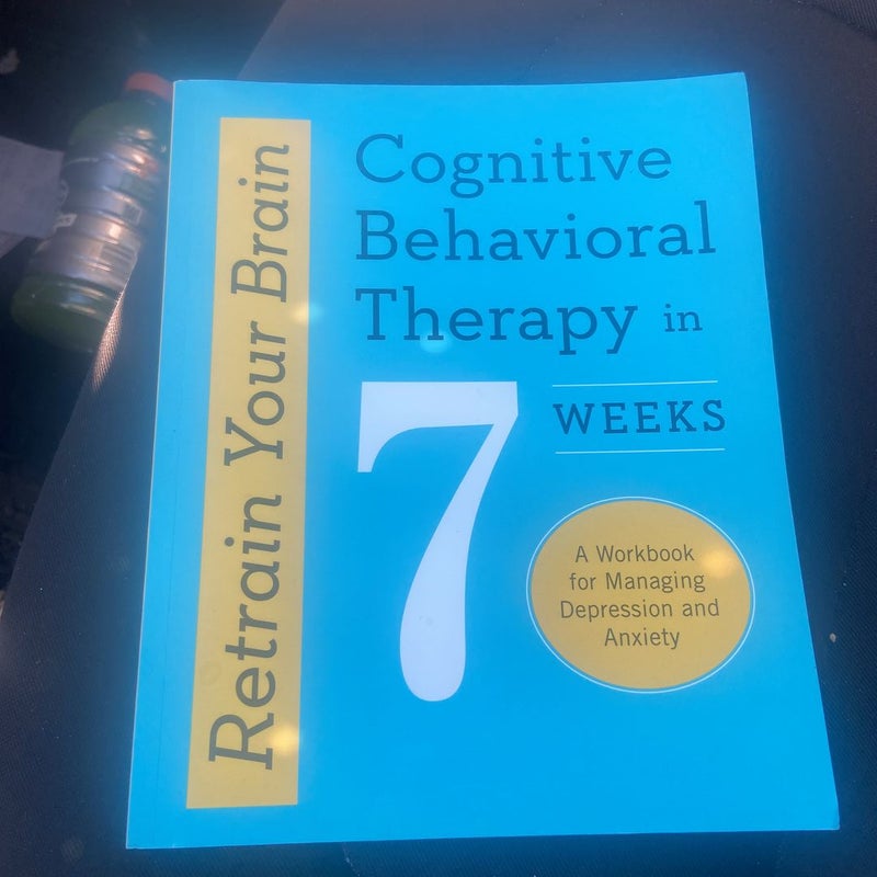 Retrain Your Brain: Cognitive Behavioral Therapy in 7 Weeks