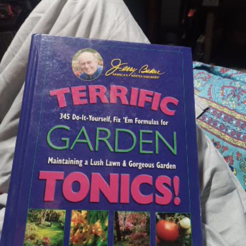 Jerry Baker's Terrific Garden Tonics!