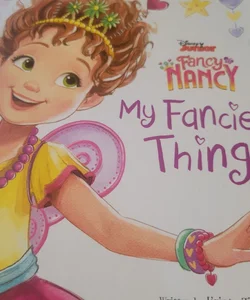 Fancy Nancy. My fanciest things