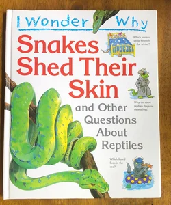 I Wonder Why… Snakes Shed their Skin 