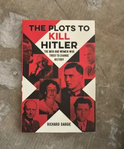 The Plots to Kill Hitler