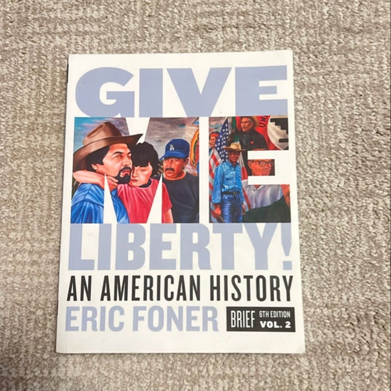 Give Me Liberty!, 6th Brief Edition (Volume 2)