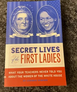 Secret Lives of the First Ladies