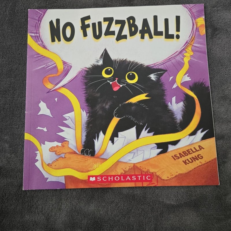 No Fuzzball! 