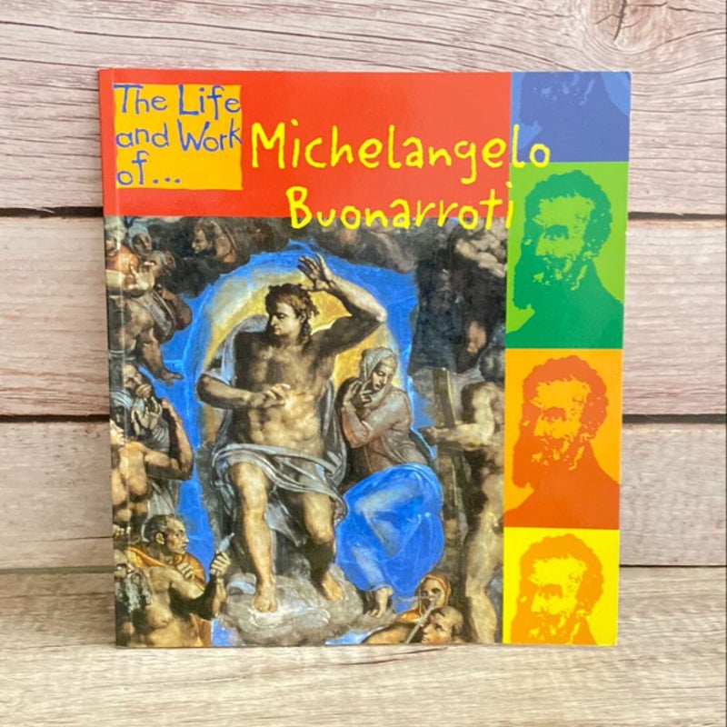 The Life and Works of Michelangelo Buonarroti