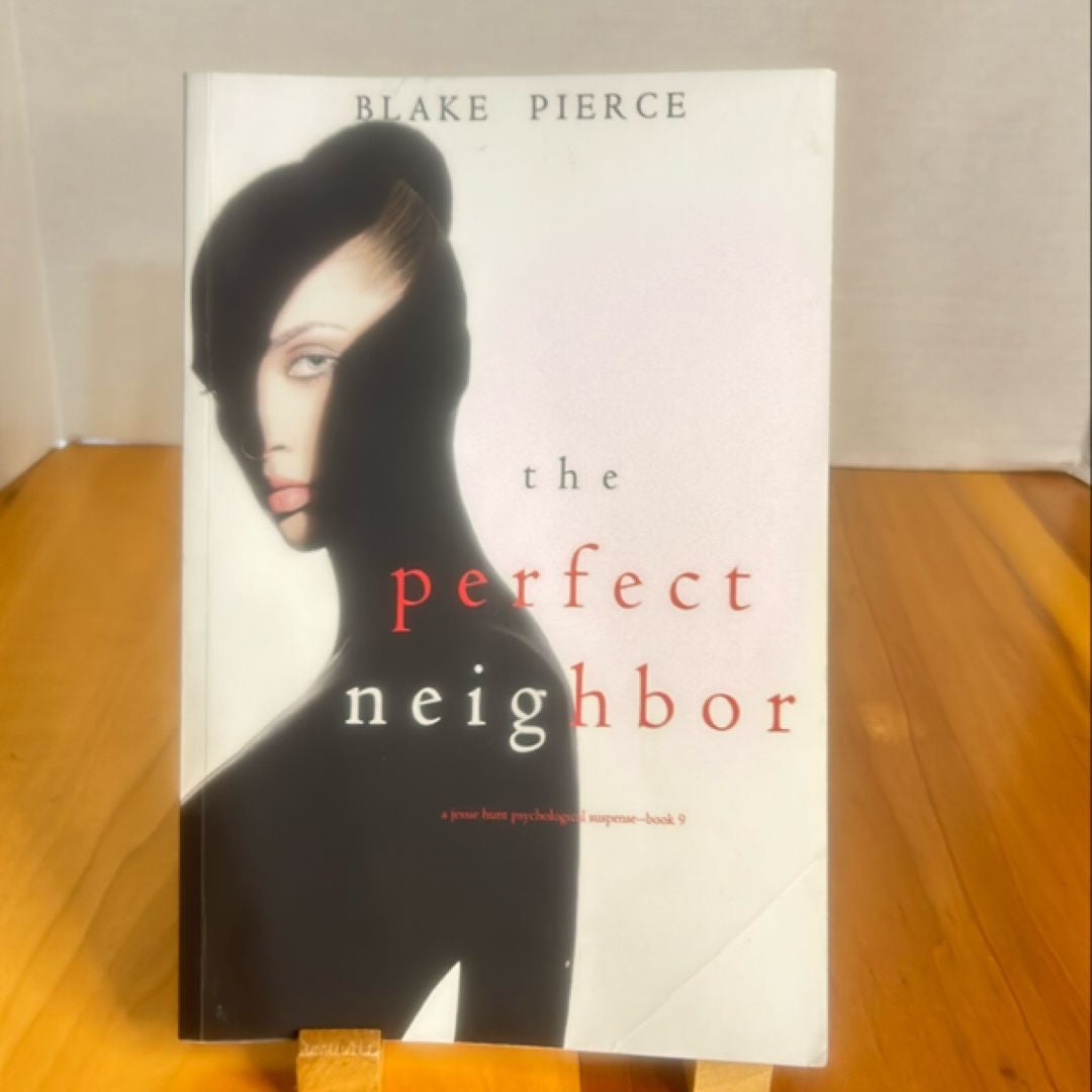 The Perfect Neighbor (a Jessie Hunt Psychological Suspense-Book Nine)