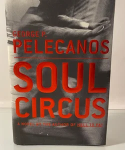 SIGNED Soul Circus by George Pelecanos (2003, First Edition Hardcover, V. Good)