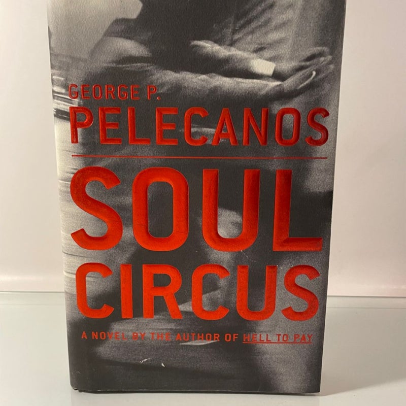 SIGNED Soul Circus by George Pelecanos (2003, First Edition Hardcover, V. Good)