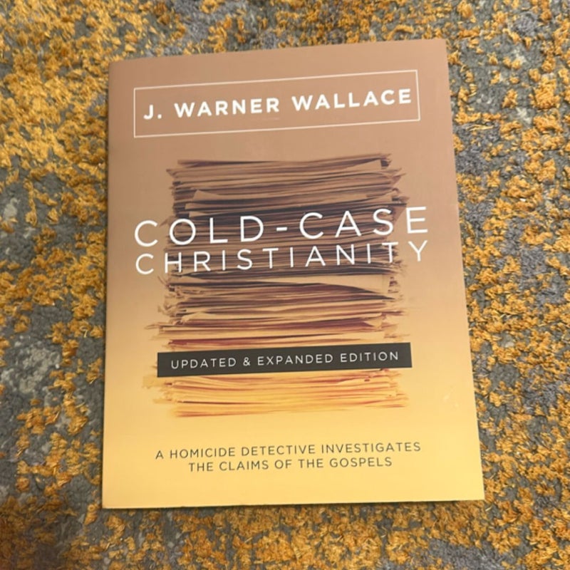 Cold-Case Christianity (Updated and Expanded Edition)