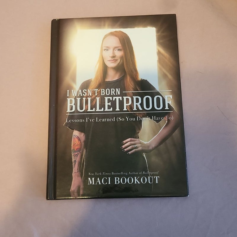 I Wasn't Born Bulletproof