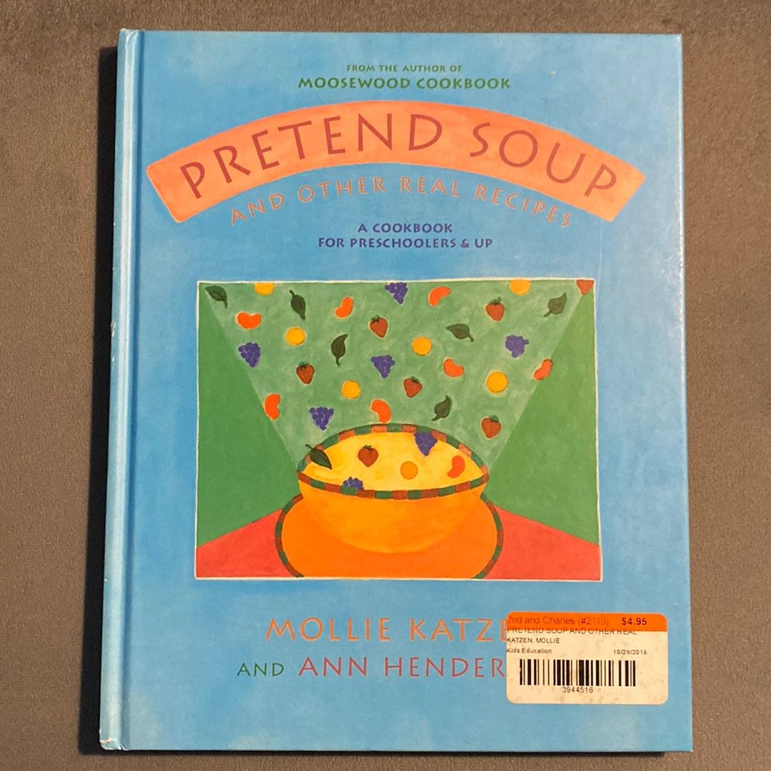 Pretend Soup and Other Real Recipes