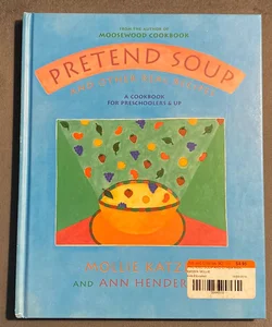 Pretend Soup and Other Real Recipes