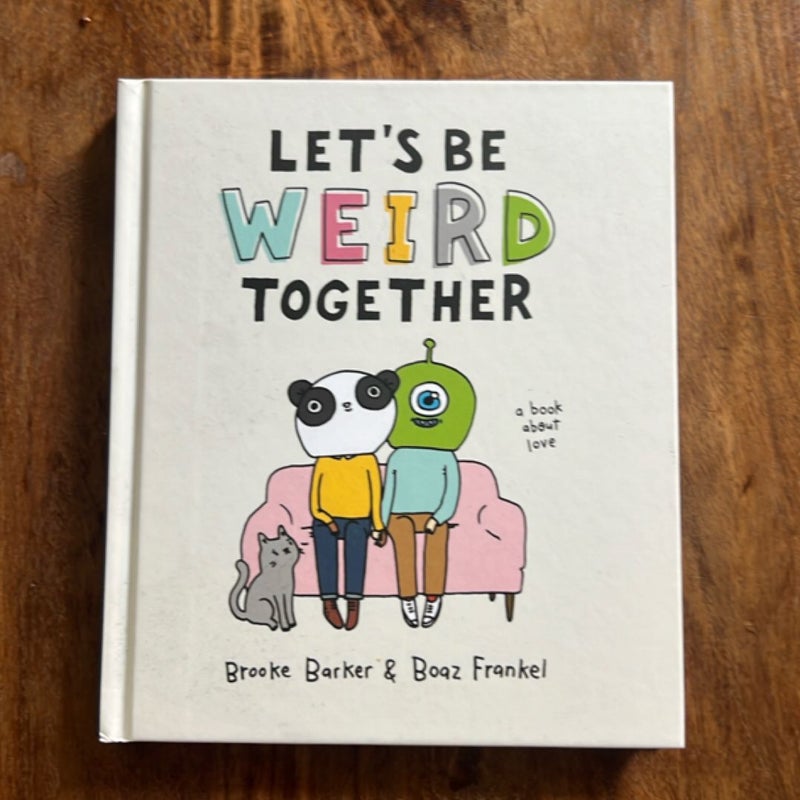 Let's Be Weird Together