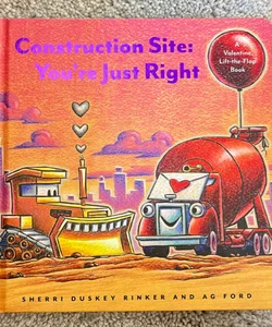 Construction Site: You're Just Right