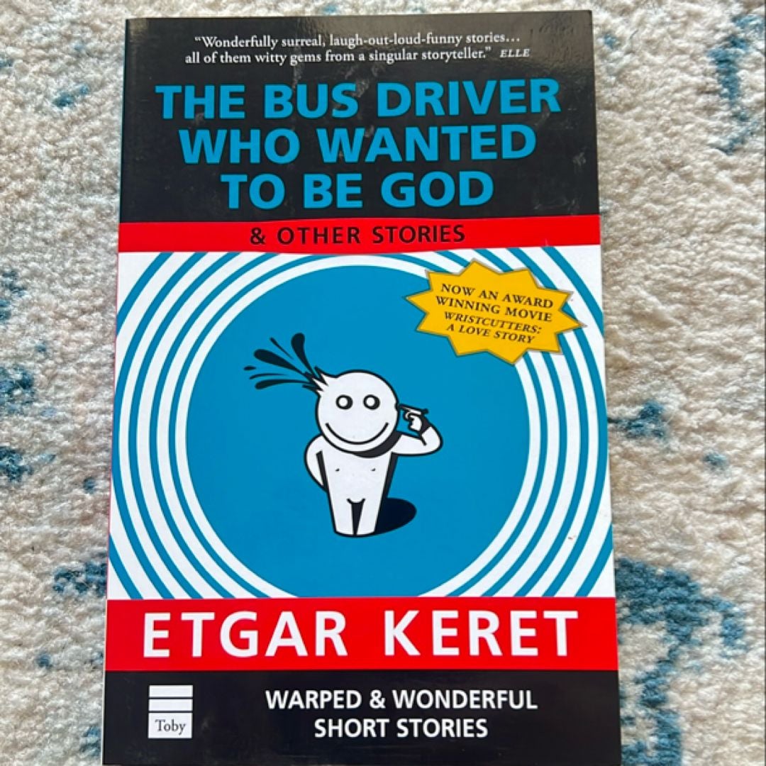 The Bus Driver Who Wanted to Be God and Other Stories