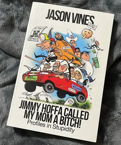 Jimmy Hoffa Called My Mom a Bitch!