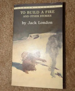 To Build a Fire and Other Stories