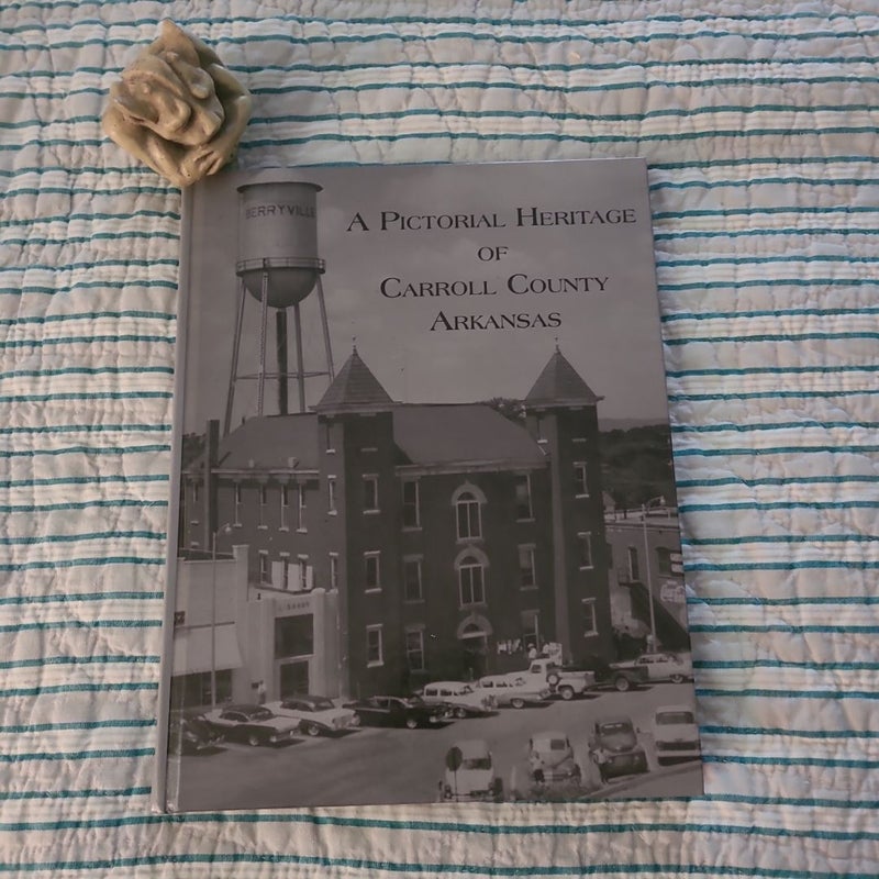 A Pictorial Heritage of Carroll County Arkansas