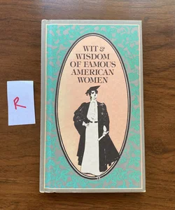 Wit & Wisdom of Famous American Women