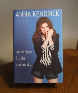 Scrappy Little Nobody (Signed)