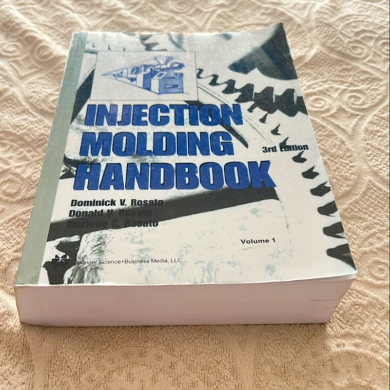 Injection Molding Handbook by D. V. Rosato, Marlene G. Rosato