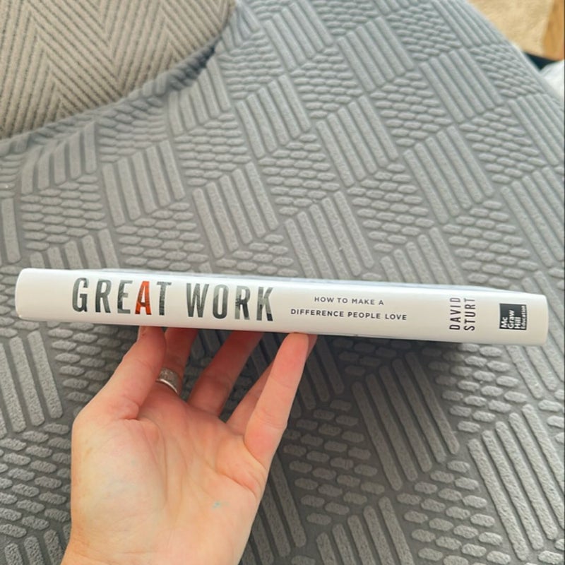 Great Work: How to Make a Difference People Love