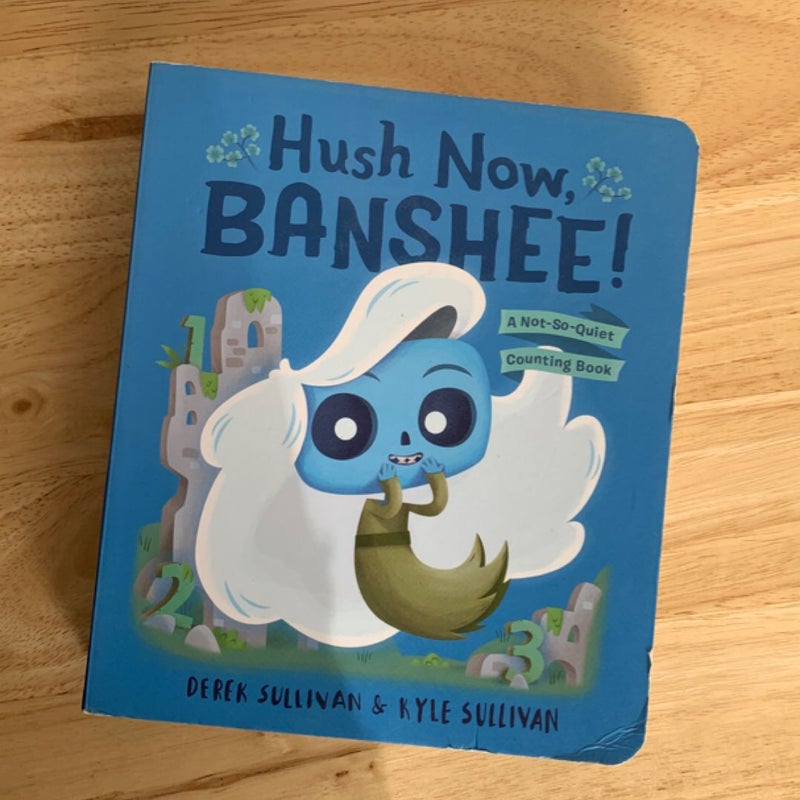 Hush Now, Banshee!