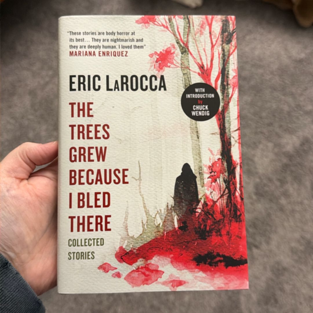 The Trees Grew Because I Bled There: Collected Stories