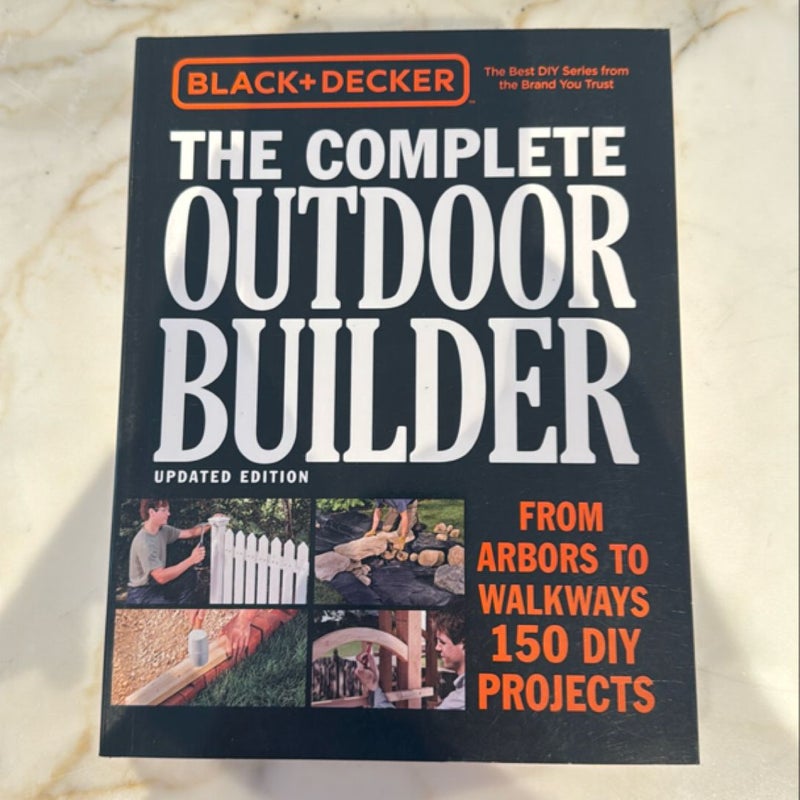 Black and Decker the Complete Outdoor Builder, Updated Edition